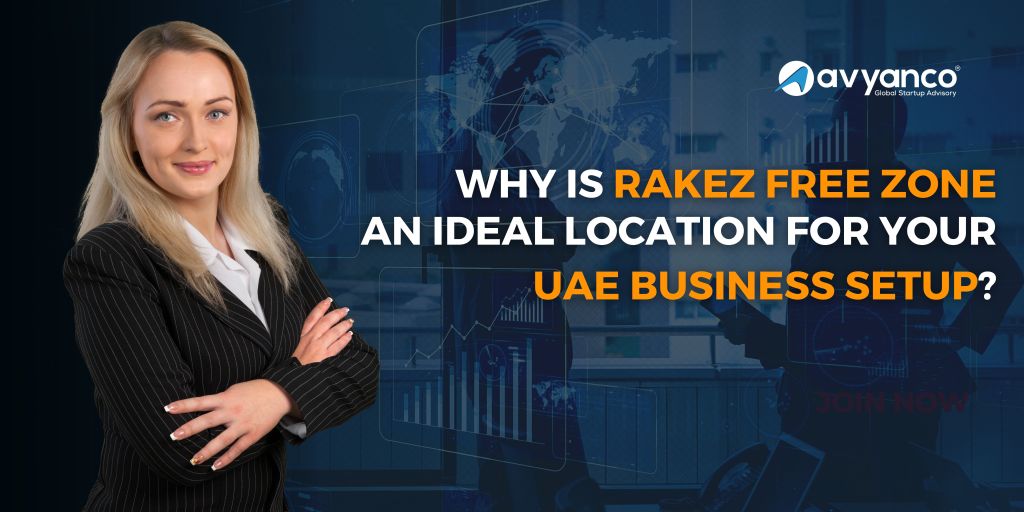 Why is RAKEZ Free Zone an ideal location for your UAE business Setup?