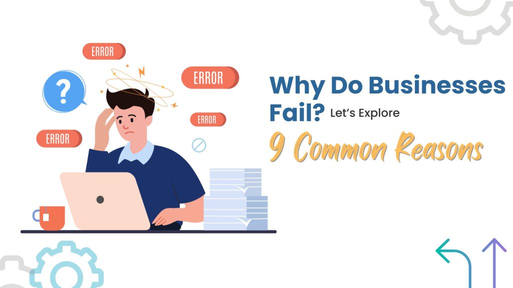 Why do small businesses fail? Let’s Explore 9 Common Reasons